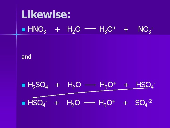 Likewise: n HNO 3 + H 2 O H 3 O+ + NO 3