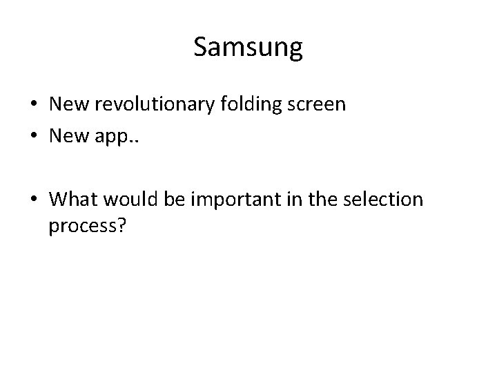 Samsung • New revolutionary folding screen • New app. . • What would be