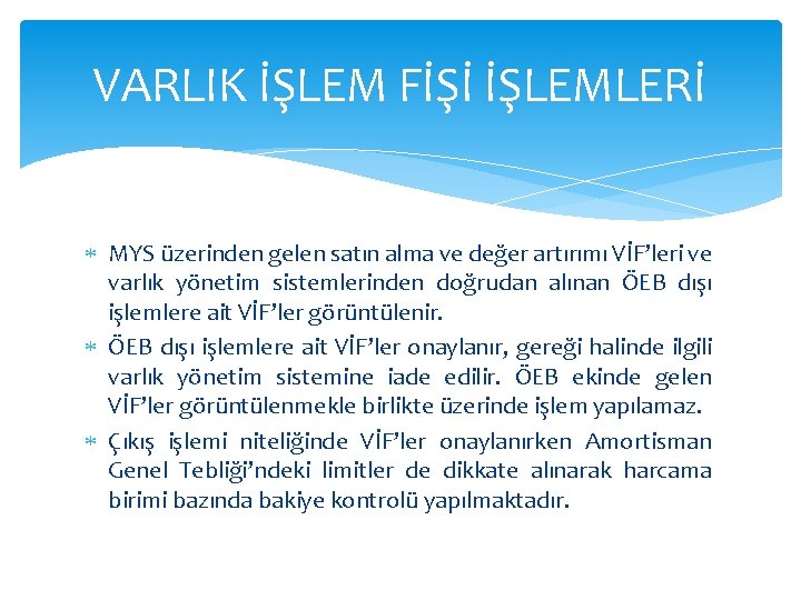 VARLIK İŞLEM FİŞİ İŞLEMLERİ MYS üzerinden gelen satın alma ve değer artırımı VİF’leri ve