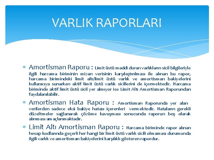 VARLIK RAPORLARI Amortisman Raporu : Limit üstü maddi duran varlıkların sicil bilgileriyle ilgili harcama