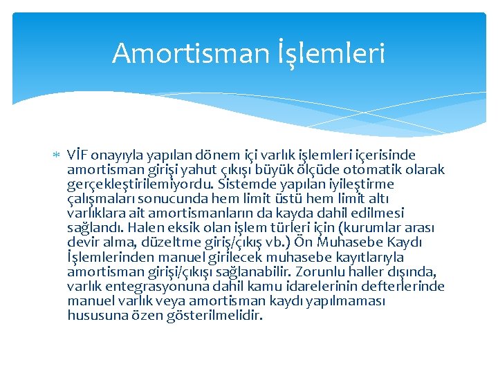 Amortisman İşlemleri VİF onayıyla yapılan dönem içi varlık işlemleri içerisinde amortisman girişi yahut çıkışı