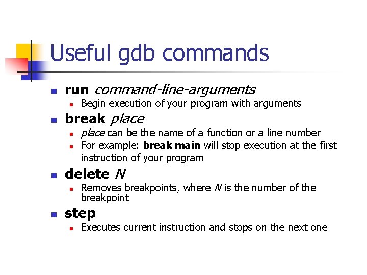 Useful gdb commands n run command-line-arguments n n break place n n n place