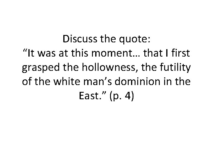 Discuss the quote: “It was at this moment… that I first grasped the hollowness,