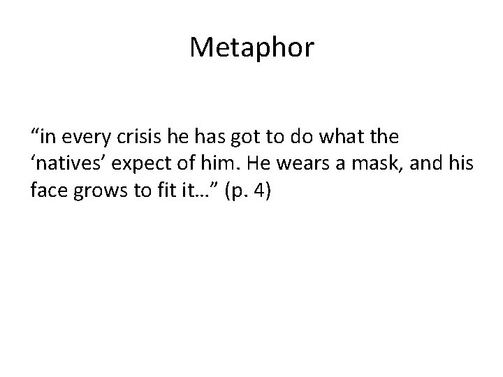 Metaphor “in every crisis he has got to do what the ‘natives’ expect of