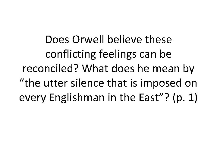 Does Orwell believe these conflicting feelings can be reconciled? What does he mean by