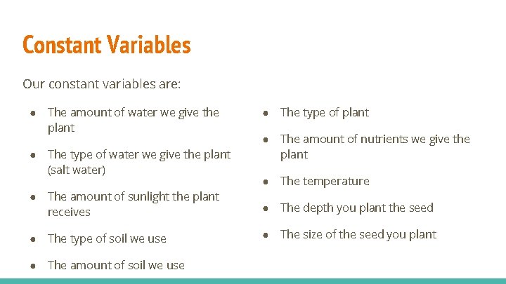Constant Variables Our constant variables are: ● The amount of water we give the