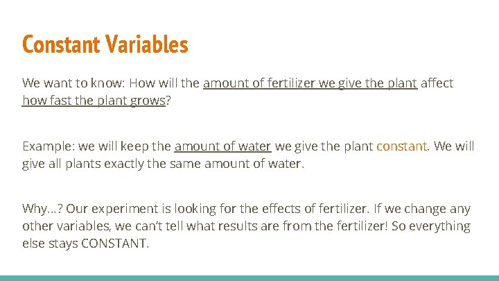 Constant Variables We want to know: How will the amount of fertilizer we give