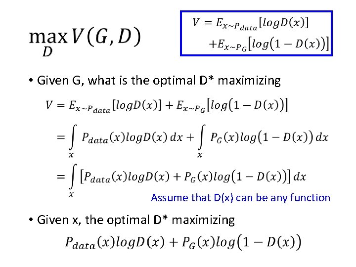 • Given G, what is the optimal D* maximizing Assume that D(x) can • Given G, what is the optimal D* maximizing Assume that D(x) can