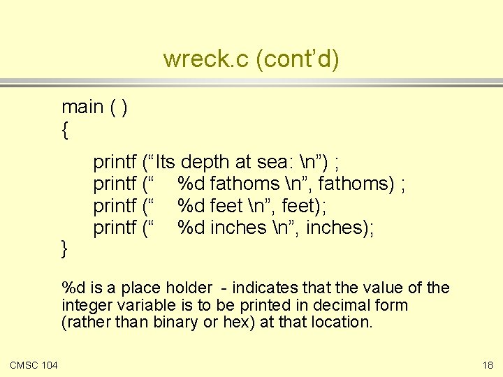 wreck. c (cont’d) main ( ) { } printf (“Its depth at sea: n”)