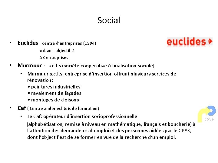 Social • Euclides centre d’entreprises (1994) urban - objectif 2 58 entreprises • Murmuur