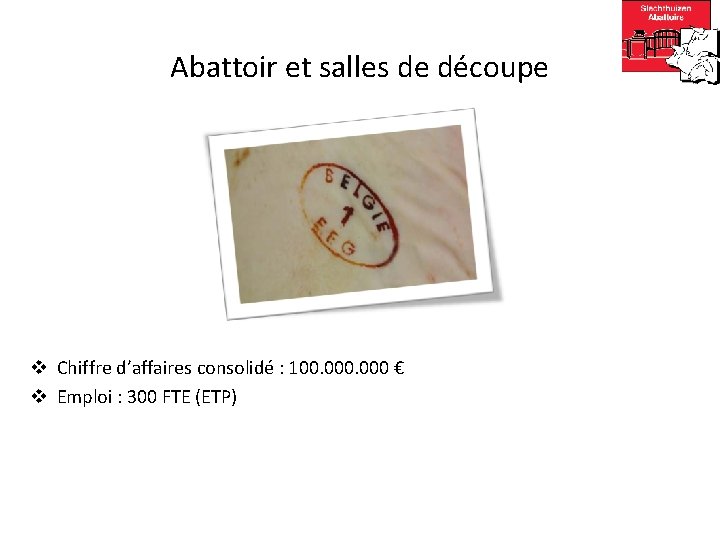 Abattoir et salles de découpe v Chiffre d’affaires consolidé : 100. 000 € v