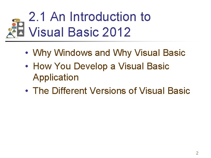 2. 1 An Introduction to Visual Basic 2012 • Why Windows and Why Visual