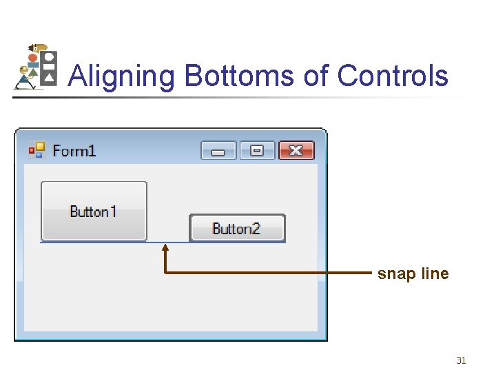 Aligning Bottoms of Controls snap line 31 
