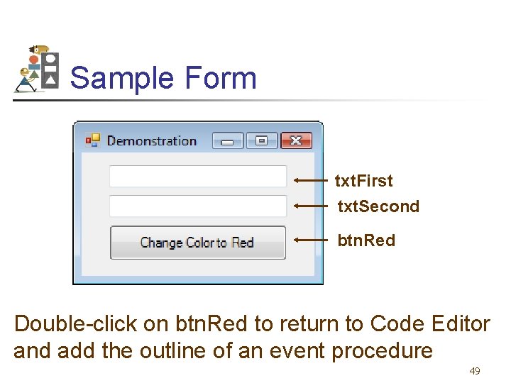 Sample Form txt. First txt. Second btn. Red Double-click on btn. Red to return