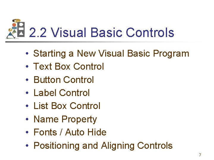 2. 2 Visual Basic Controls • • Starting a New Visual Basic Program Text