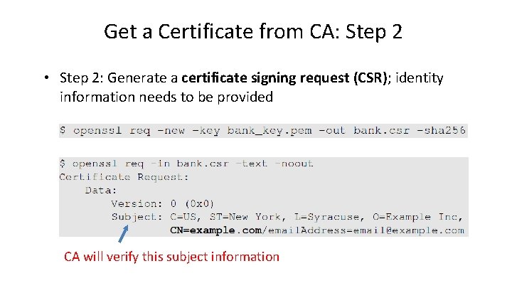 Get a Certificate from CA: Step 2 • Step 2: Generate a certificate signing