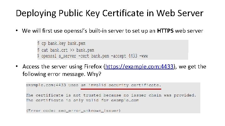 Deploying Public Key Certificate in Web Server • We will first use openssl’s built-in