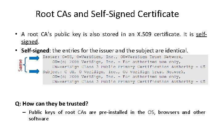 Root CAs and Self-Signed Certificate Same • A root CA’s public key is also