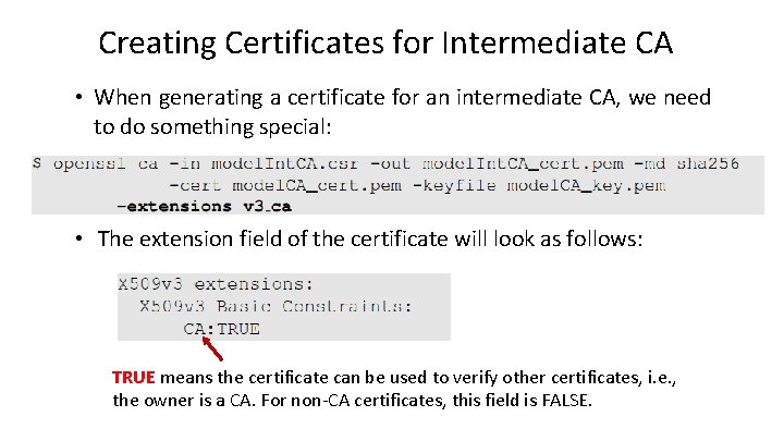 Creating Certificates for Intermediate CA • When generating a certificate for an intermediate CA,