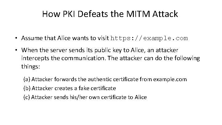 How PKI Defeats the MITM Attack • Assume that Alice wants to visit https: