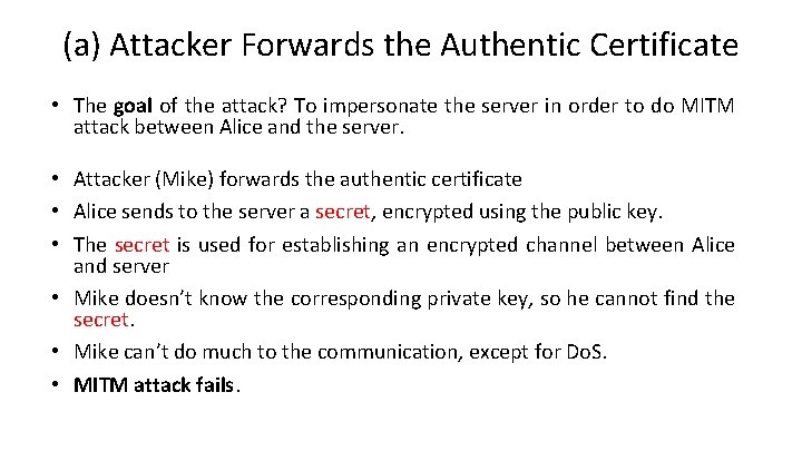 (a) Attacker Forwards the Authentic Certificate • The goal of the attack? To impersonate