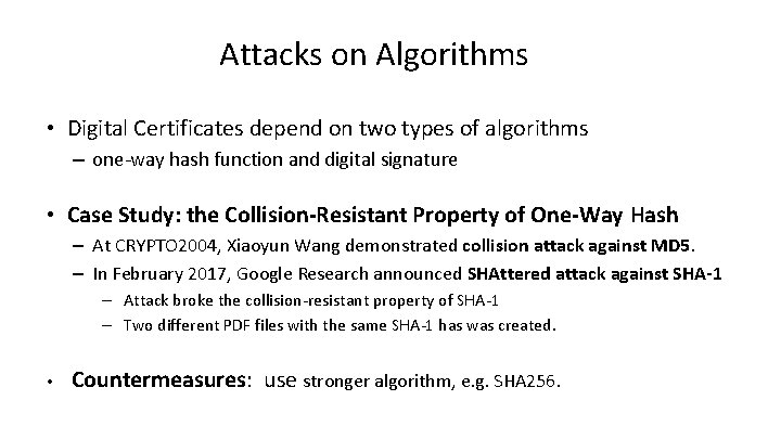 Attacks on Algorithms • Digital Certificates depend on two types of algorithms – one-way
