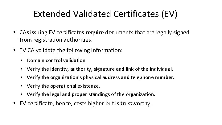 Extended Validated Certificates (EV) • CAs issuing EV certificates require documents that are legally