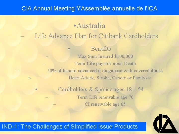 CIA Annual Meeting Ÿ Assemblée annuelle de l’ICA • Australia – Life Advance Plan