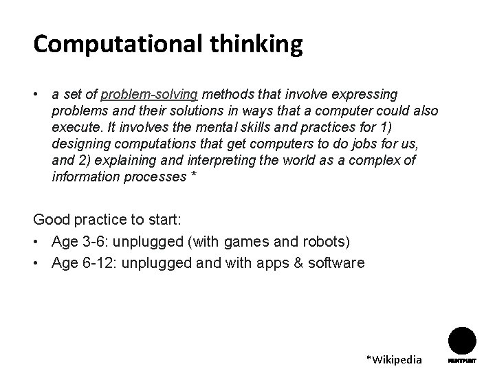 Computational thinking • a set of problem-solving methods that involve expressing problems and their