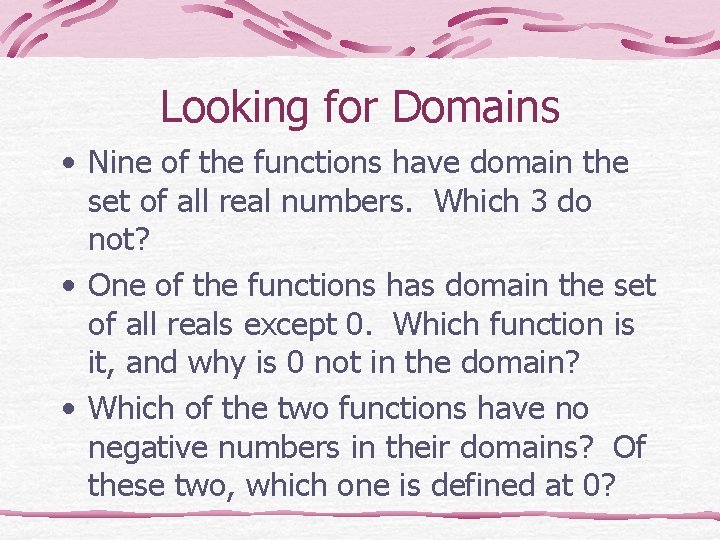Looking for Domains • Nine of the functions have domain the set of all Looking for Domains • Nine of the functions have domain the set of all