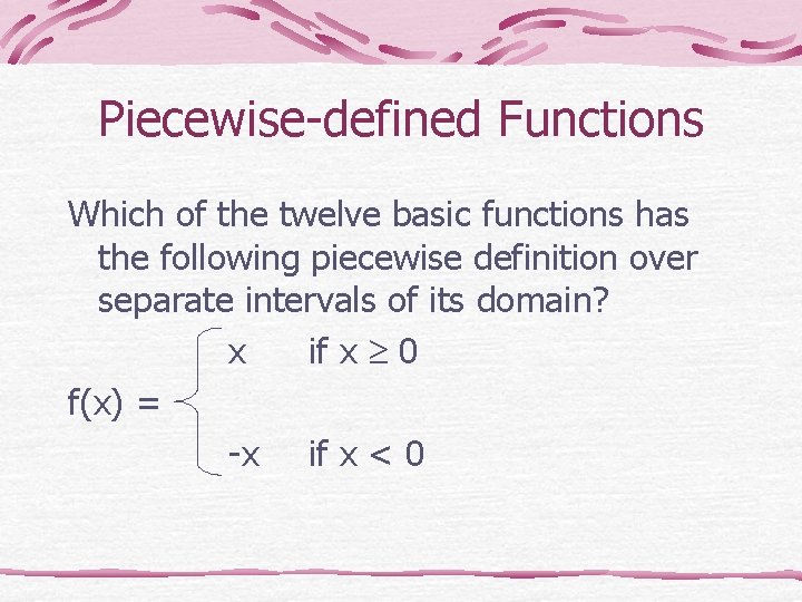 Piecewise-defined Functions Which of the twelve basic functions has the following piecewise definition over Piecewise-defined Functions Which of the twelve basic functions has the following piecewise definition over