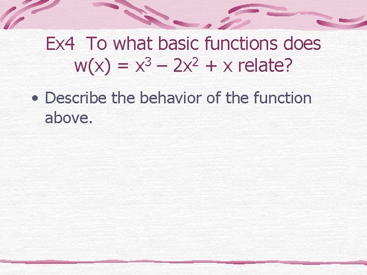 Ex 4 To what basic functions does w(x) = x 3 – 2 x Ex 4 To what basic functions does w(x) = x 3 – 2 x