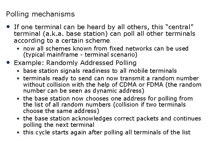 Polling mechanisms • If one terminal can be heard by all others, this “central”