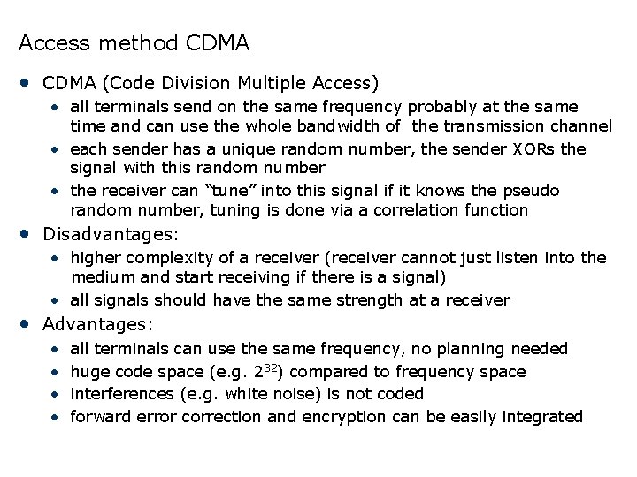 Access method CDMA • CDMA (Code Division Multiple Access) • all terminals send on