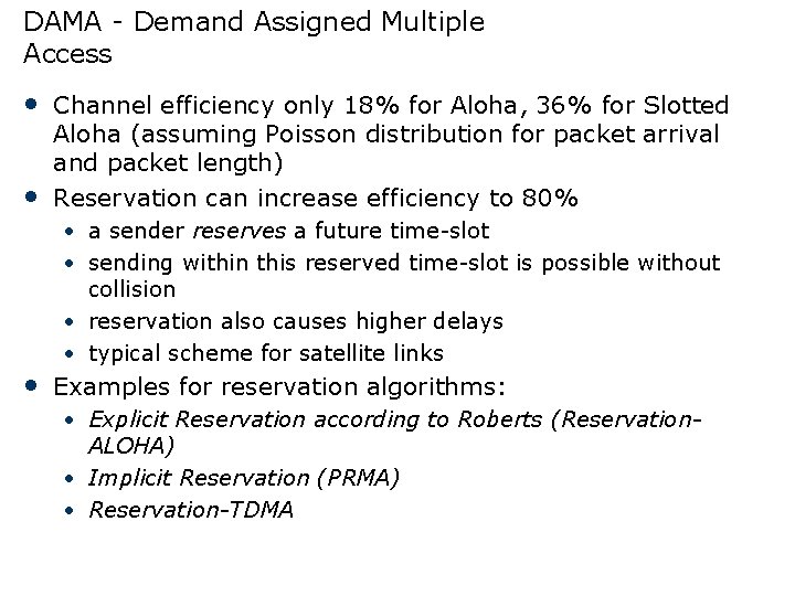 DAMA - Demand Assigned Multiple Access • Channel efficiency only 18% for Aloha, 36%
