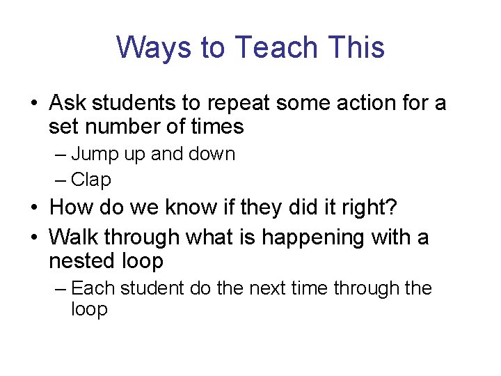 Ways to Teach This • Ask students to repeat some action for a set