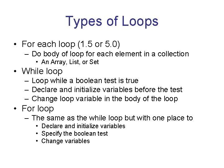 Types of Loops • For each loop (1. 5 or 5. 0) – Do