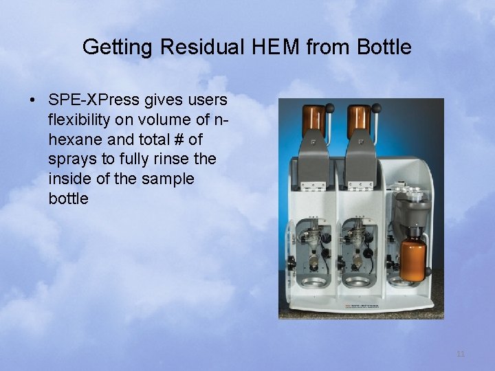 Getting Residual HEM from Bottle • SPE-XPress gives users flexibility on volume of nhexane