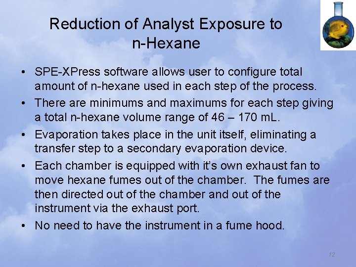 Reduction of Analyst Exposure to n-Hexane • SPE-XPress software allows user to configure total