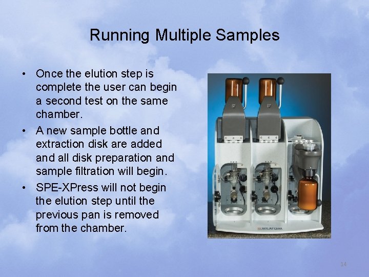 Running Multiple Samples • Once the elution step is complete the user can begin