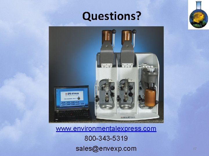 Questions? www. environmentalexpress. com 800 -343 -5319 sales@envexp. com 17 
