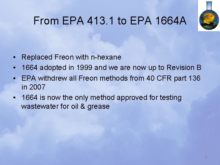 From EPA 413. 1 to EPA 1664 A • Replaced Freon with n-hexane •