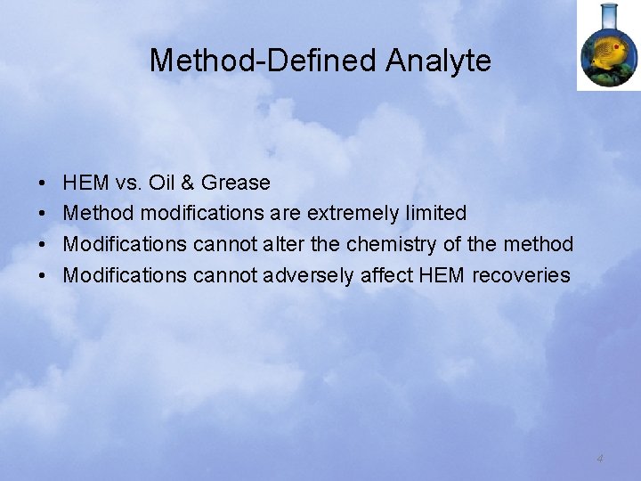 Method-Defined Analyte • • HEM vs. Oil & Grease Method modifications are extremely limited