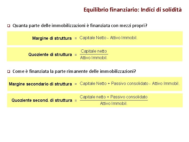 Equilibrio finanziario: Indici di solidità q Quanta parte delle immobilizzazioni è finanziata con mezzi