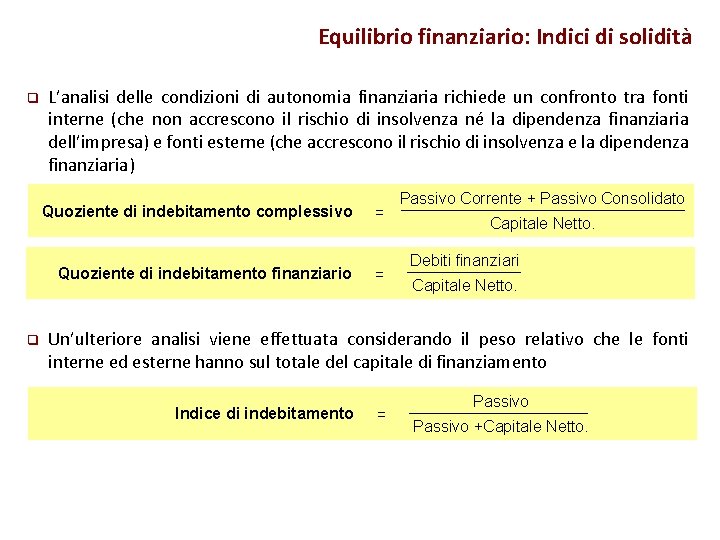 Equilibrio finanziario: Indici di solidità q q L’analisi delle condizioni di autonomia finanziaria richiede