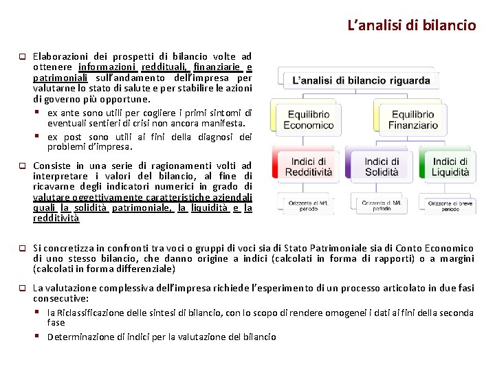 L’analisi di bilancio q Elaborazioni dei prospetti di bilancio volte ad ottenere informazioni reddituali,