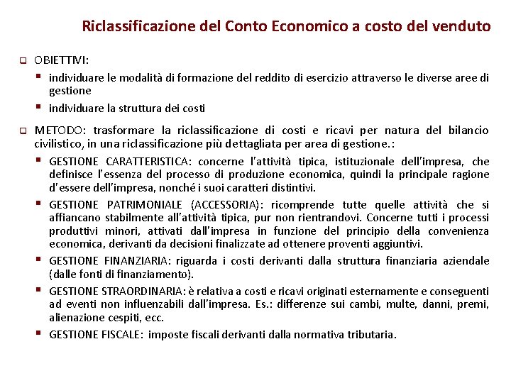 Riclassificazione del Conto Economico a costo del venduto q OBIETTIVI: § individuare le modalità