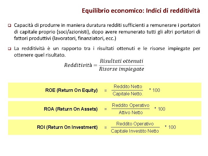 Equilibrio economico: Indici di redditività q ROE (Return On Equity) = ROA (Return On