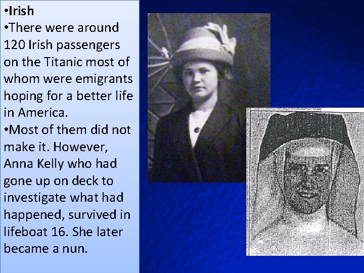  • Irish • There were around 120 Irish passengers on the Titanic most