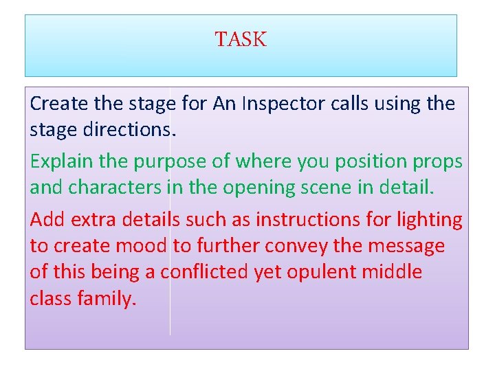 TASK Create the stage for An Inspector calls using the stage directions. Explain the